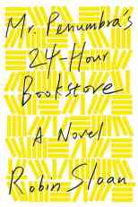 Mr. Penumbra's 24-Hour Bookstore - by Robin Sloan